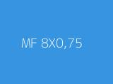 MF 8X0,75  